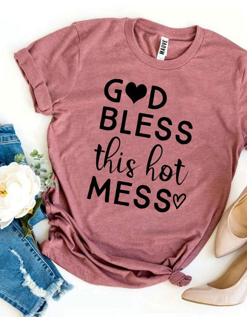 Load image into Gallery viewer, God Bless This Hot Mess T-shirt
